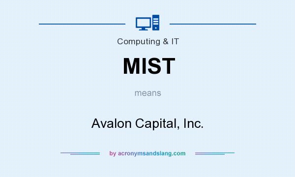 What does MIST mean? It stands for Avalon Capital, Inc.