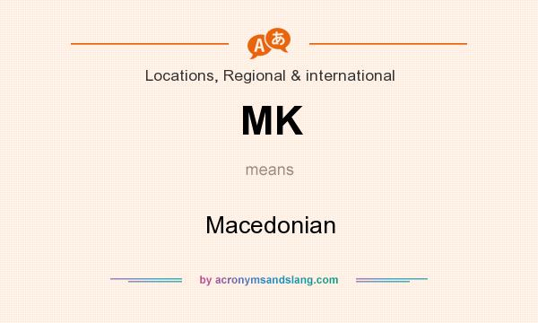 What does MK mean? It stands for Macedonian