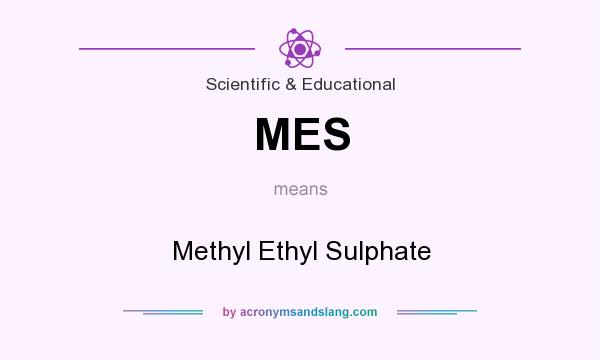 What does MES mean? It stands for Methyl Ethyl Sulphate