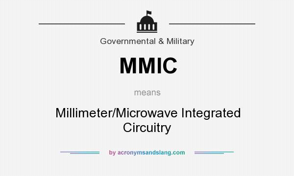 What does MMIC mean? It stands for Millimeter/Microwave Integrated Circuitry