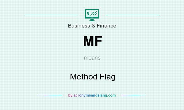 What does MF mean? It stands for Method Flag