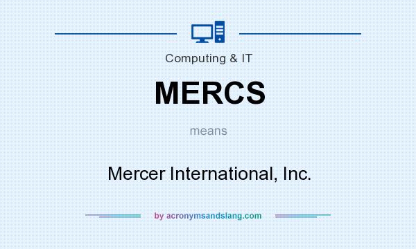 What does MERCS mean? It stands for Mercer International, Inc.