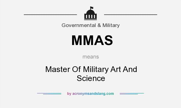 What does MMAS mean? It stands for Master Of Military Art And Science