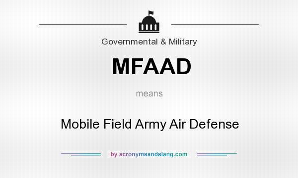 What does MFAAD mean? It stands for Mobile Field Army Air Defense