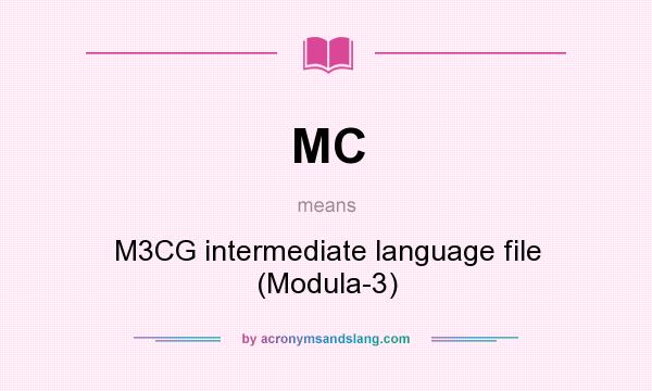 What does MC mean? It stands for M3CG intermediate language file (Modula-3)