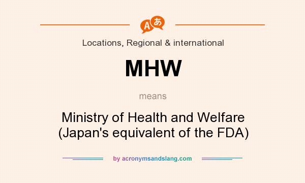 What does MHW mean? It stands for Ministry of Health and Welfare (Japan`s equivalent of the FDA)
