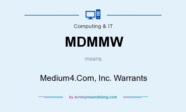What does MDMMW mean? It stands for Medium4.Com, Inc. Warrants
