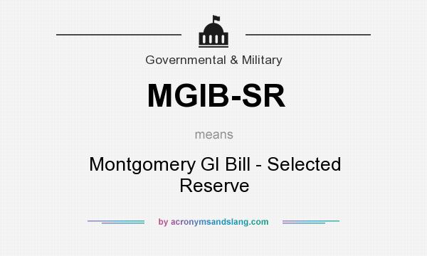 What does MGIB-SR mean? It stands for Montgomery GI Bill - Selected Reserve