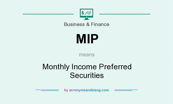 What does MIP mean? It stands for Monthly Income Preferred Securities