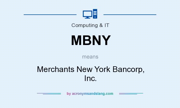 What does MBNY mean? It stands for Merchants New York Bancorp, Inc.