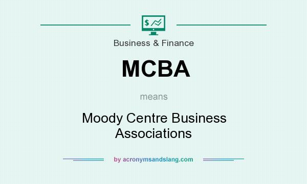 What does MCBA mean? It stands for Moody Centre Business Associations