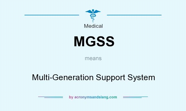 What does MGSS mean? It stands for Multi-Generation Support System