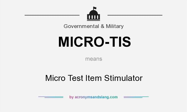 What does MICRO-TIS mean? It stands for Micro Test Item Stimulator