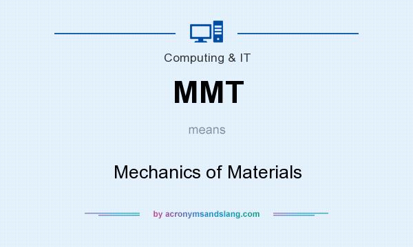 What does MMT mean? It stands for Mechanics of Materials