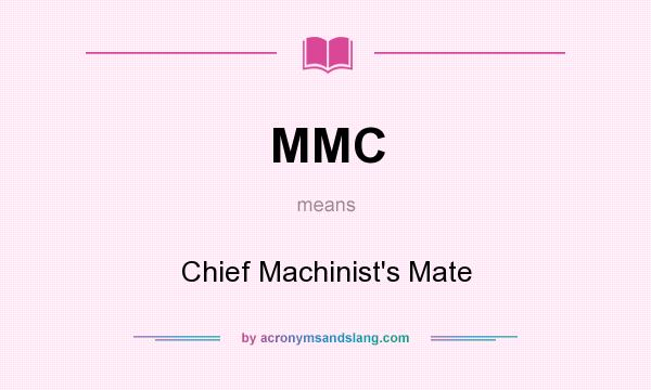What does MMC mean? It stands for Chief Machinist`s Mate