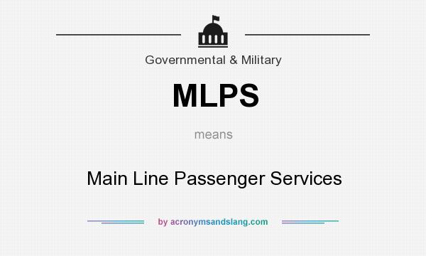 What does MLPS mean? It stands for Main Line Passenger Services