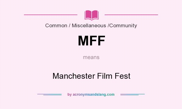 What does MFF mean? It stands for Manchester Film Fest