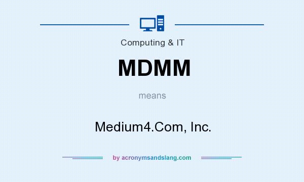 What does MDMM mean? It stands for Medium4.Com, Inc.