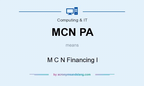 What does MCN PA mean? It stands for M C N Financing I