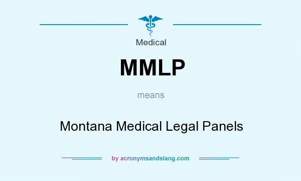 What does MMLP mean? It stands for Montana Medical Legal Panels