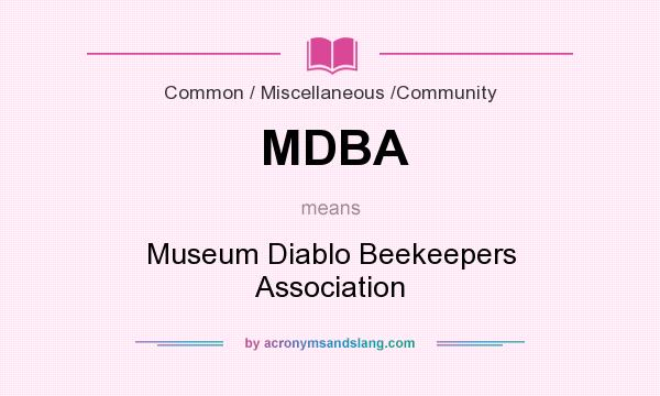 What does MDBA mean? It stands for Museum Diablo Beekeepers Association