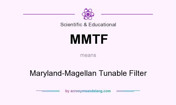What does MMTF mean? It stands for Maryland-Magellan Tunable Filter