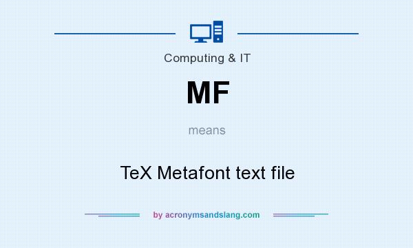 What does MF mean? It stands for TeX Metafont text file