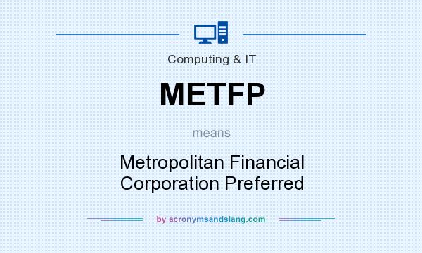 What does METFP mean? It stands for Metropolitan Financial Corporation Preferred