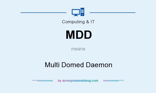 What does MDD mean? It stands for Multi Domed Daemon