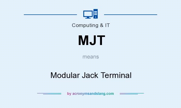 What does MJT mean? It stands for Modular Jack Terminal