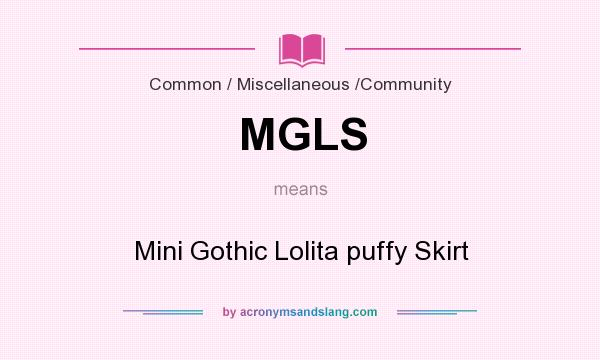 What does MGLS mean? It stands for Mini Gothic Lolita puffy Skirt
