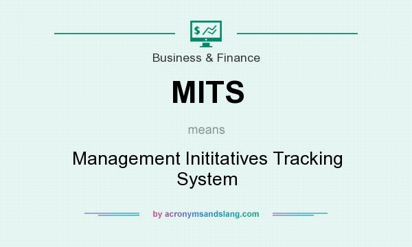 What does MITS mean? It stands for Management Inititatives Tracking System