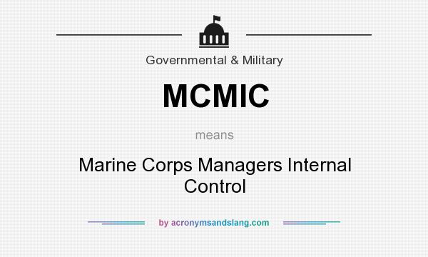 What does MCMIC mean? It stands for Marine Corps Managers Internal Control