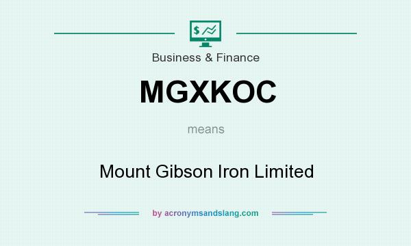 What does MGXKOC mean? It stands for Mount Gibson Iron Limited