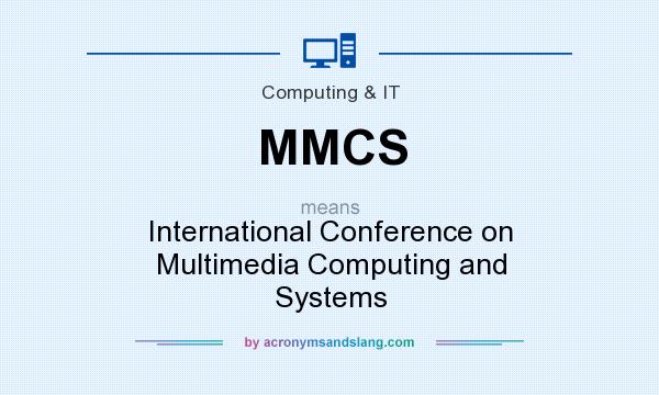What does MMCS mean? It stands for International Conference on Multimedia Computing and Systems