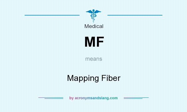 What does MF mean? It stands for Mapping Fiber