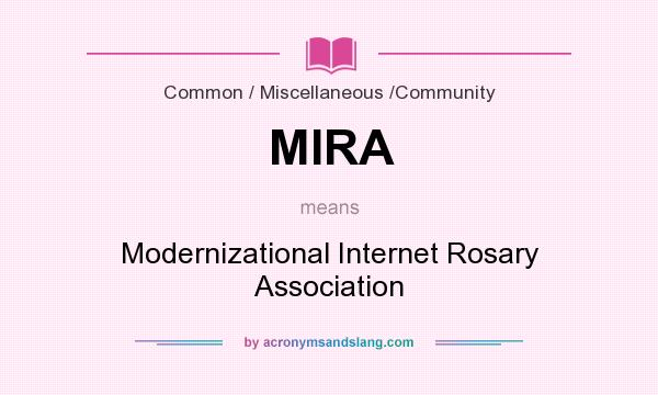 What does MIRA mean? It stands for Modernizational Internet Rosary Association