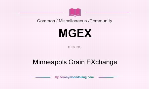 What does MGEX mean? It stands for Minneapols Grain EXchange