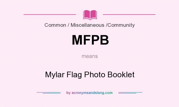 What does MFPB mean? It stands for Mylar Flag Photo Booklet