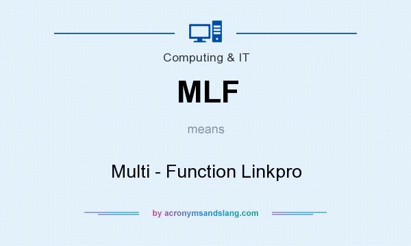 What does MLF mean? It stands for Multi - Function Linkpro