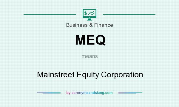 What does MEQ mean? It stands for Mainstreet Equity Corporation