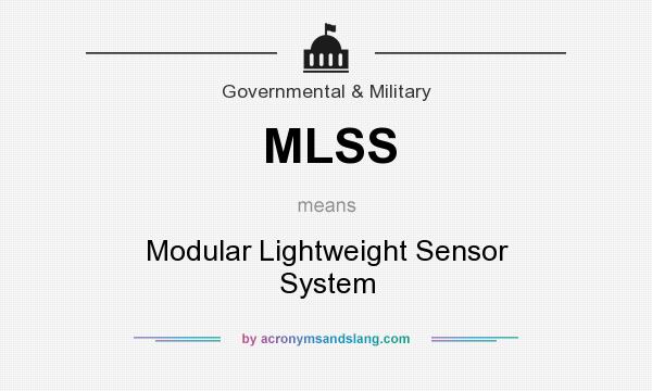 What does MLSS mean? It stands for Modular Lightweight Sensor System
