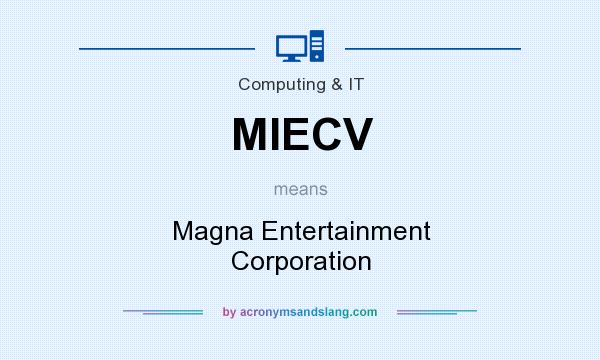What does MIECV mean? It stands for Magna Entertainment Corporation