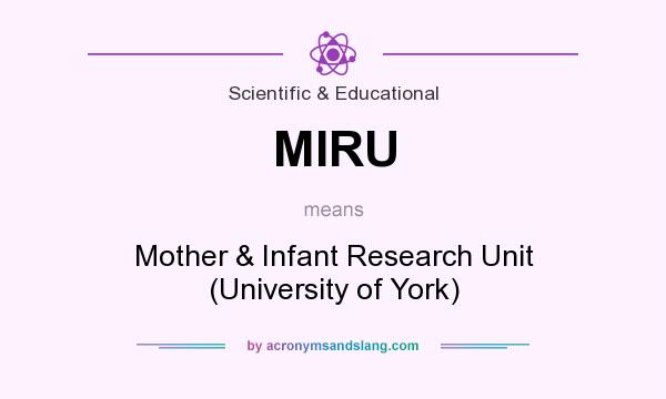 What does MIRU mean? It stands for Mother & Infant Research Unit (University of York)