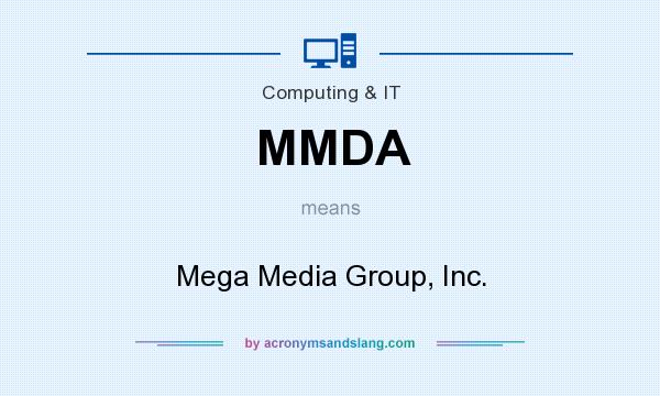 What does MMDA mean? It stands for Mega Media Group, Inc.