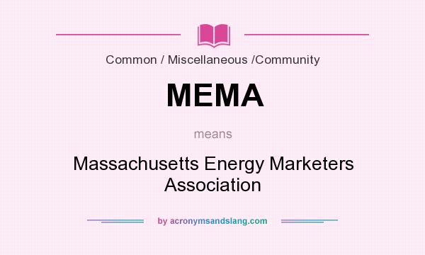 What does MEMA mean? It stands for Massachusetts Energy Marketers Association