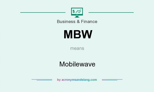 What does MBW mean? It stands for Mobilewave