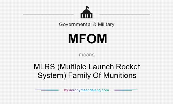 What does MFOM mean? It stands for MLRS (Multiple Launch Rocket System) Family Of Munitions