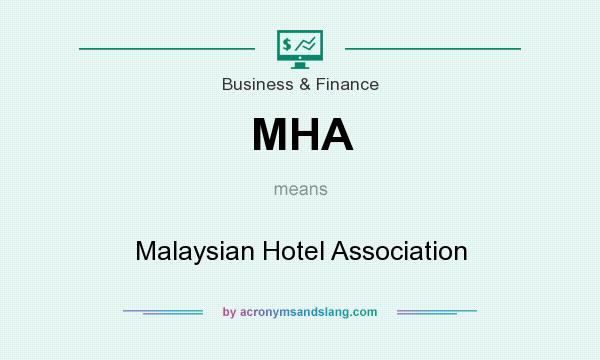 What does MHA mean? It stands for Malaysian Hotel Association