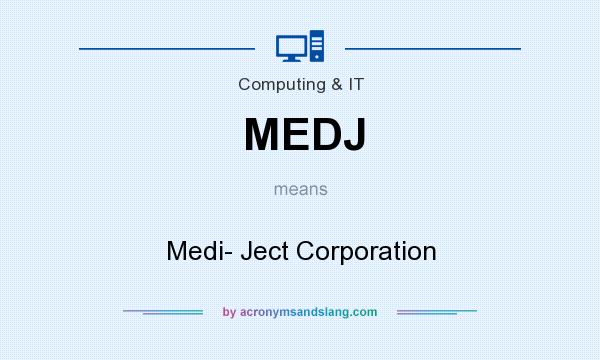 What does MEDJ mean? It stands for Medi- Ject Corporation